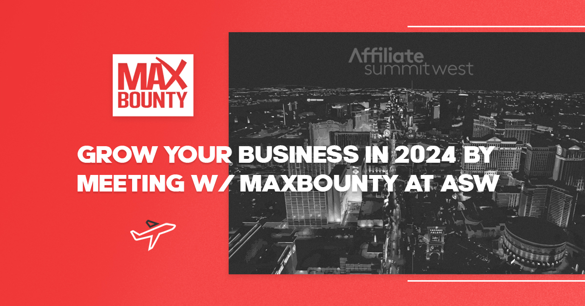 Grow Your Business in 2024 by Meeting with MaxBounty at Affiliate Summit West
